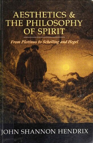 Aesthetics & the Philosophy of Spirit: From Plotinus to Schelling and Hegel