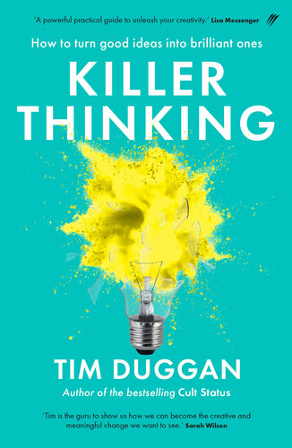 Killer Thinking: How to Turn Good Ideas Into Brilliant Ones