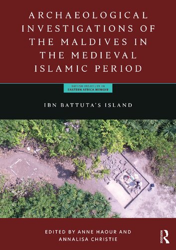 Archaeological Investigations of the Maldives in the Medieval Islamic Period: Ibn Battuta’s Island