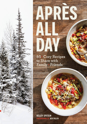 Apres All Day: 65+ Cozy Recipes to Share with Family and Friends