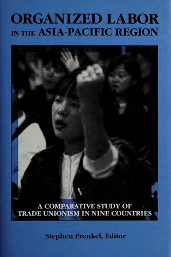 Organized Labor in the Asia-Pacific Region: A Comparative Study of Trade Unionism in Nine Countries