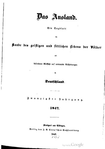 Das Ausland. Ein Tageblatt für Kunde des geistigen und sittlichen Lebens der Völker mit besonderer Rücksicht auf verwandte Erscheinungen in Deutschland