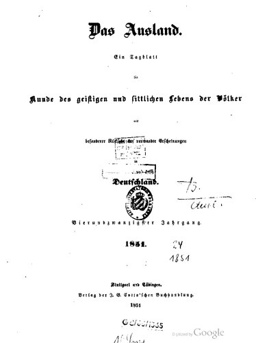 Das Ausland. Ein Tageblatt für Kunde des geistigen und sittlichen Lebens der Völker mit besonderer Rücksicht auf verwandte Erscheinungen in Deutschland