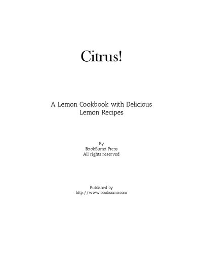 Citrus!: A Lemon Cookbook with Delicious Lemon Recipes