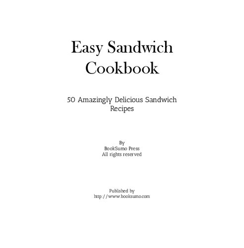 Easy Sandwich Cookbook: Amazingly Delicious Sandwich Recipes