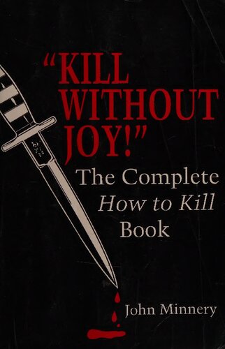 Kill Without Joy! The Complete How To Kill Book