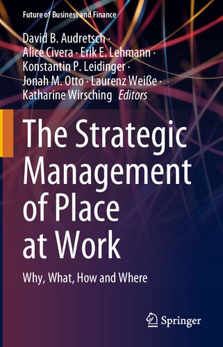 The Strategic Management of Place at Work: Why, What, How and Where