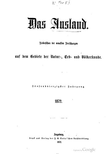 Das Ausland. Überschau der neuesten Forschungen auf dem Gebiete der Natur-, Erd- und Völkerkunde