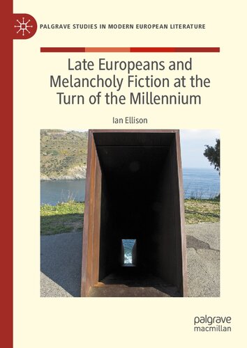 Late Europeans and Melancholy Fiction at the Turn of the Millennium