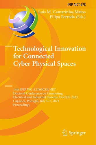 Technological Innovation for Connected Cyber Physical Spaces: 14th IFIP WG 5.5/SOCOLNET Doctoral Conference on Computing, Electrical and Industrial Systems, DoCEIS 2023 Caparica, Portugal, July 5–7, 2023 Proceedings