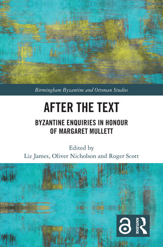 After the Text: Byzantine Enquiries in Honour of Margaret Mullett