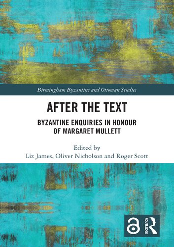 After the Text: Byzantine Enquiries in Honour of Margaret Mullett