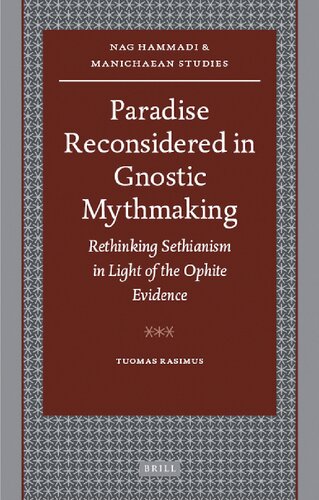 Paradise Reconsidered in Gnostic Mythmaking: Rethinking Sethianism in Light of the Ophite Evidence (Nag Hammadi and Manichaean Studies): 68