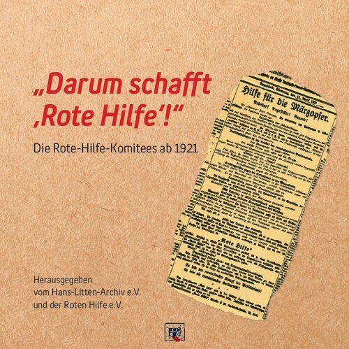 „Darum schafft ‚Rote Hilfe‘!“: Die Rote-Hilfe-Komitees ab 1921