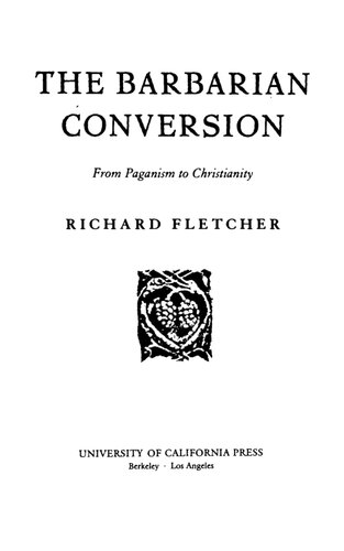 The Barbarian Conversion: From Paganism to Christianity