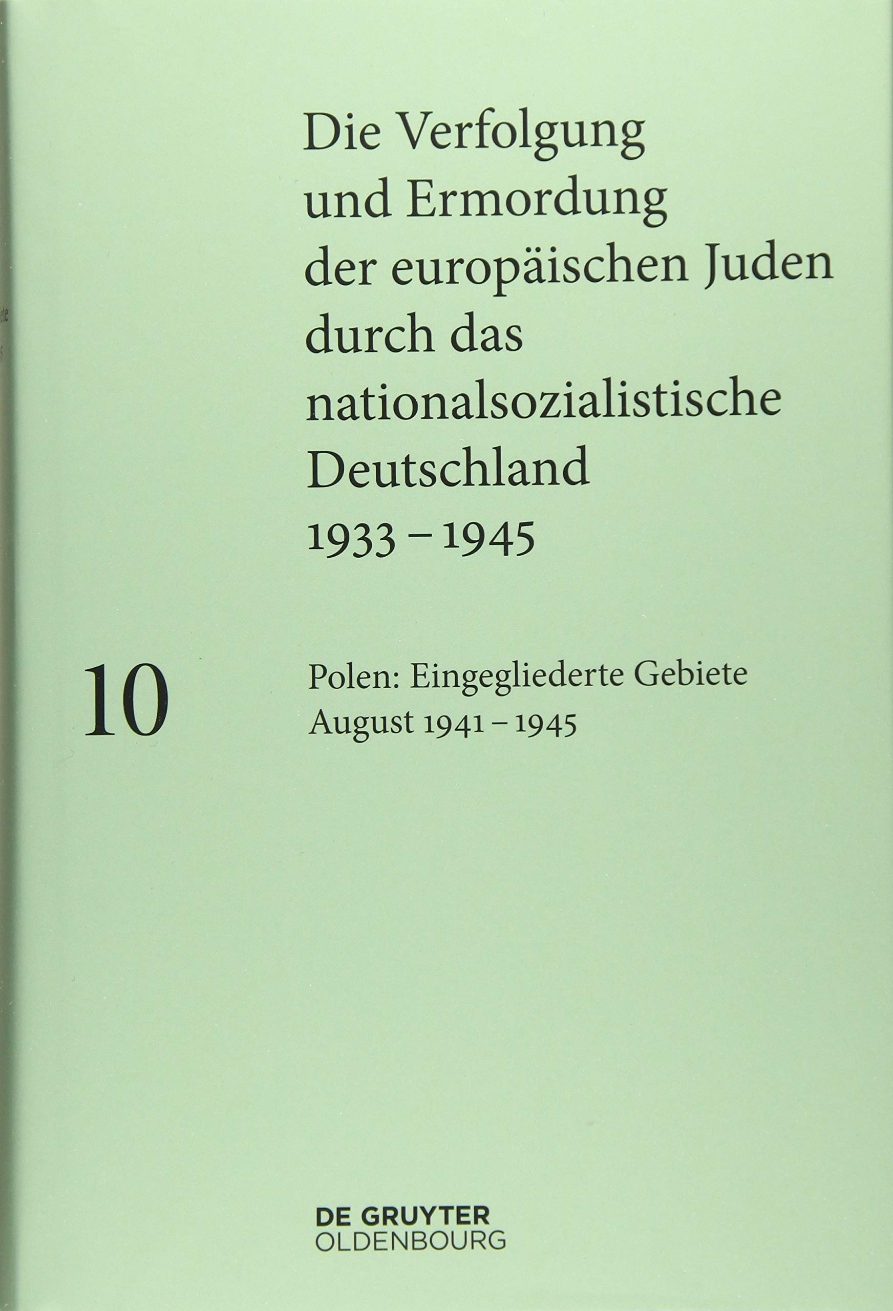 Polen: Die eingegliederten Gebiete August 1941–1945