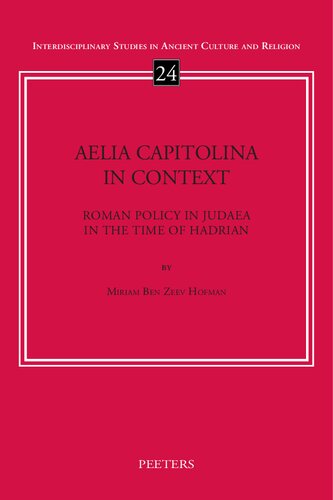 Aelia Capitolina in Context: Roman Policy in Judaea in the Time of Hadrian