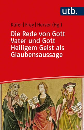 Die Rede von Gott Vater und Gott Heiligem Geist als Glaubensaussage: Der erste und der dritte Artikel des Apostolischen Glaubensbekenntnisses im Gespräch zwischen Bibelwissenschaft und Dogmatik