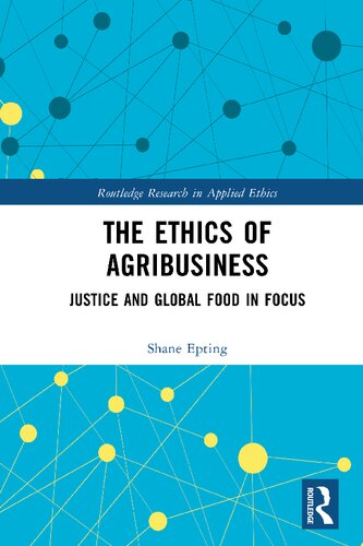 The Ethics of Agribusiness: Justice and Global Food in Focus