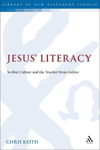 Jesus’ Literacy: Scribal Culture and the Teacher from Galilee