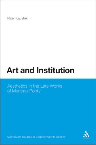 Art and Institution: Aesthetics in the Late Works of Merleau-Ponty