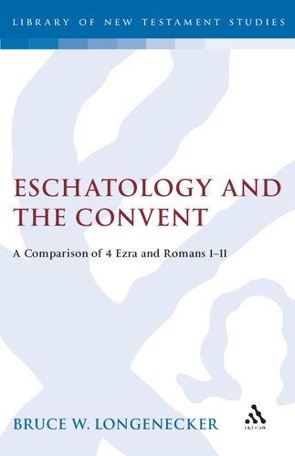 Eschatology and the Covenant: A Comparison of 4 Ezra and Romans 1–11