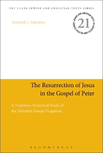 The Resurrection of Jesus in The Gospel of Peter: A Tradition-Historical Study of the Akhmîm Gospel Fragment