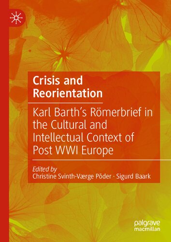 Crisis and Reorientation: Karl Barth’s Römerbrief in the Cultural and Intellectual Context of Post WWI Europe