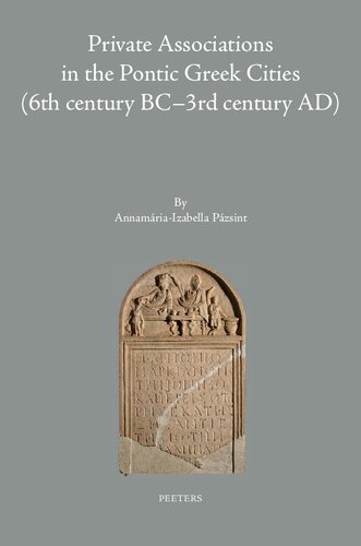 Private Associations in the Pontic Greek Cities (6th Century BC-3rd Century AD): Volume 35 (Colloquia Antiqua)