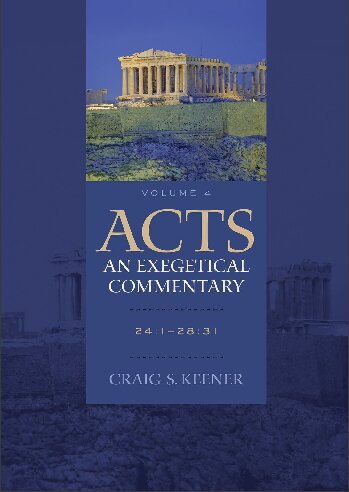 Acts: An Exegetical Commentary: 24:1-28:31