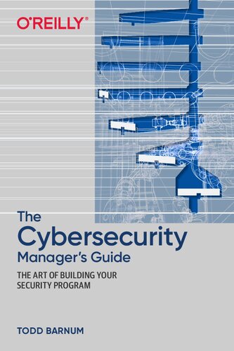 The Cybersecurity Manager's Guide: The Art of Building Your Security Program