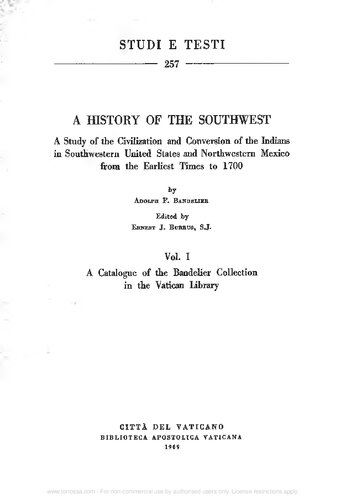 A History of the Southwest. A study of the civilization and conversion of the indians in southwestern United States and northwestern Mexico from the earliest times to 1700