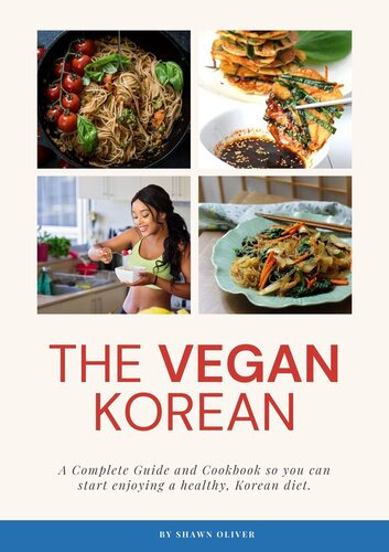 The Vegan Korean: Complete Guide And Cookbook so you can start enjoying a healthy, Korean diet.