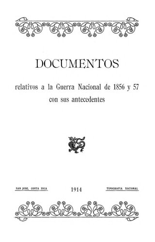 Documentos relativos a la Guerra Nacional de 1856 y 57 con sus antecedentes [Costa Rica]