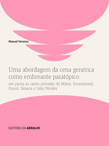 Uma abordagem da cena genérica como embreante paratópico: em pauta as cartas privadas de Mário, Drummond, Freud, Sêneca e John Wesley