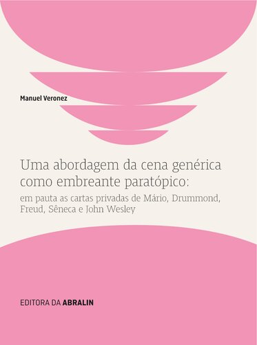 Uma abordagem da cena genérica como embreante paratópico: em pauta as cartas privadas de Mário, Drummond, Freud, Sêneca e John Wesley