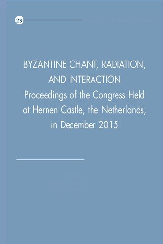 Byzantine Chant, Radiation, and Interaction: Proceedings of the Congress Held at Hernen Castle, the Netherlands, in December 2015