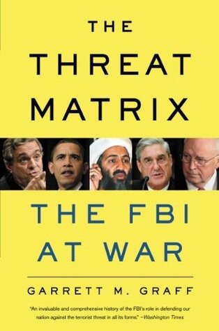 The Threat Matrix: The FBI at War in the Age of Global Terror