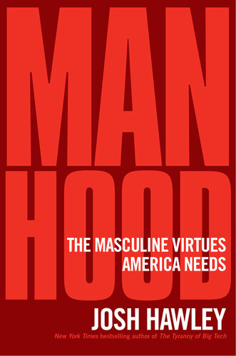 Manhood: The Masculine Virtues America Needs