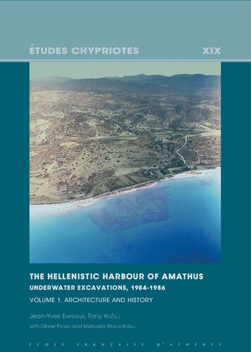 The Hellenistic Harbour of Amathus. Underwater Excavations. 1984-1986. Volume 1: Architecture and History