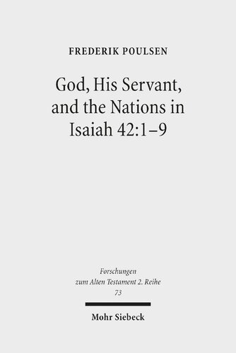 God, His Servant, and the Nations in Isaiah 42:1-9: Biblical Theological Reflections after Brevard S. Childs and Hans H|bner (Forschungen Zum Alten Testament 2.Reihe)