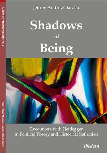 Shadows of Being: Encounters with Heidegger in Political Theory and Historical Reflection