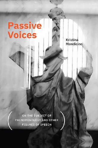 Passive Voices (On the Subject of Phenomenology and Other Figures of Speech)