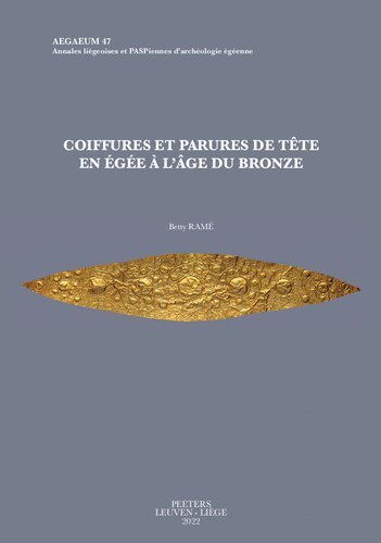 Coiffures et parures de tête en Égée à l'Âge du Bronze: Volume 47 (Aegaeum (Annales d'archéologie égéenne de l'Université de Liège et UT-PASP))