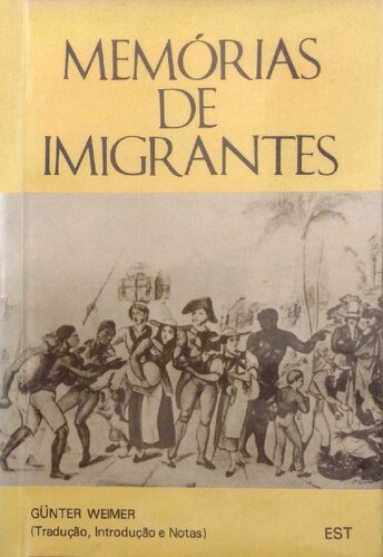 Memórias de imigrantes - As memórias de Joahann Carl Dreher e Heinrich Georg Bercht