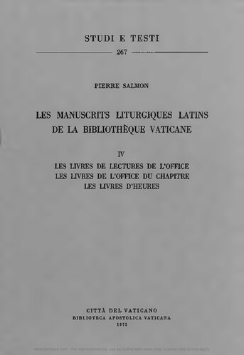 Les manuscrits liturgiques latins de la Bibliothèque Vaticane. Les livres de lectures de l'office. Les livres de l'office du Chapitre. Les livres d'Heures