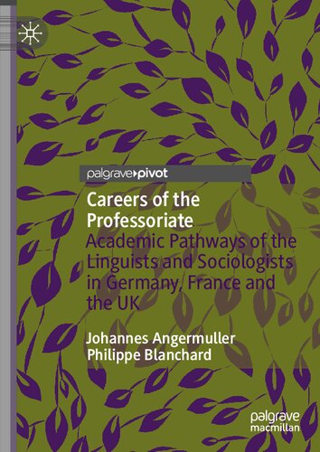 Careers of the Professoriate Academic Pathways of the Linguists and Sociologists in Germany, France and the UK