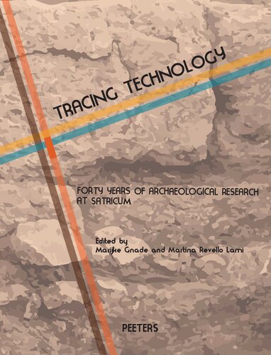 Tracing Technology: Forty Years of Archaeological Research at Satricum (Babesch: Annual Papers on Mediterranean Archaeology, 42)