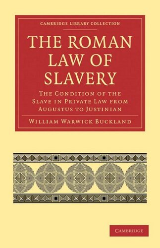 The Roman Law of Slavery: The Condition of the Slave in Private Law from Augustus to Justinian