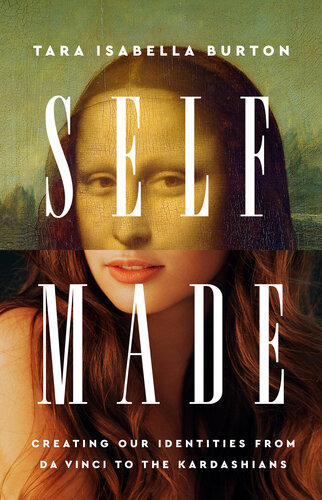 Self-Made: Creating Our Identities from Da Vinci to the Kardashians